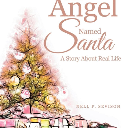 An Angel Named Santa: A Story About Real Life