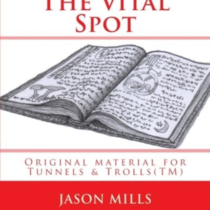 The Vital Spot: Original material for Tunnels & Trolls(TM)