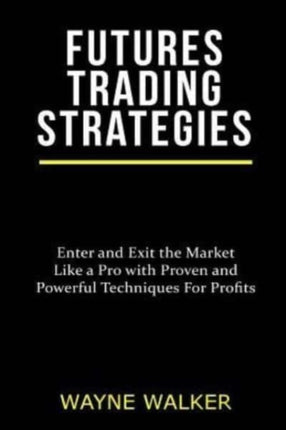 Futures Trading Strategies: Enter and Exit the