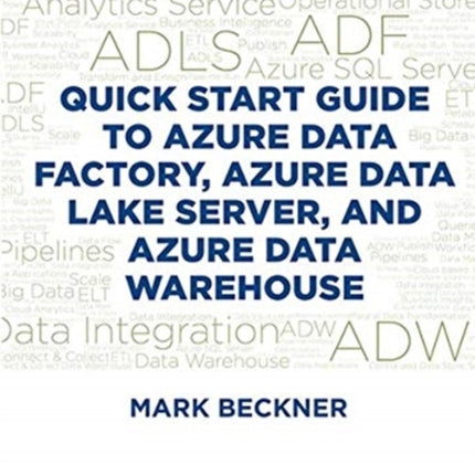 Quick Start Guide to Azure Data Factory, Azure Data Lake Server, and Azure Data Warehouse