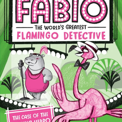 Fabio the World's Greatest Flamingo Detective: The Case of the Missing Hippo