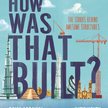 How Was That Built?: The Stories Behind Awesome Structures