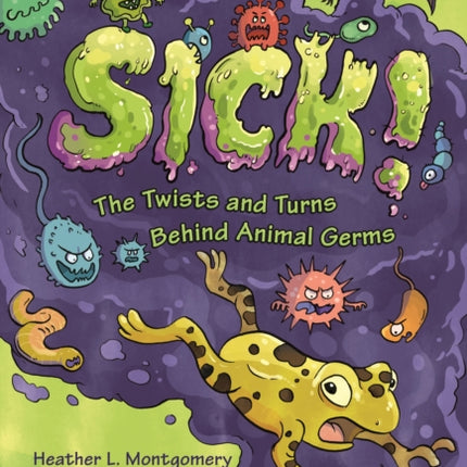 Sick!: The Twists and Turns Behind Animal Germs