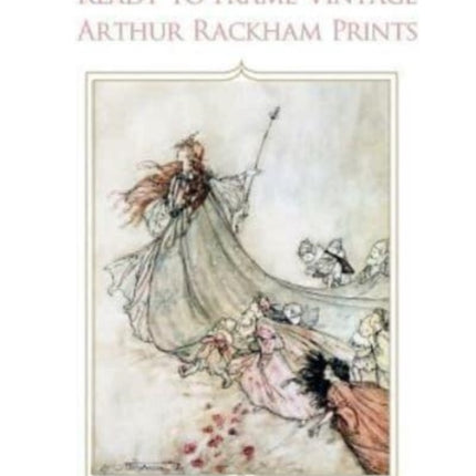 Wall Art Made Easy: Ready to Frame Vintage Arthur Rackham Prints: 30 Beautiful Illustrations to Transform Your Home