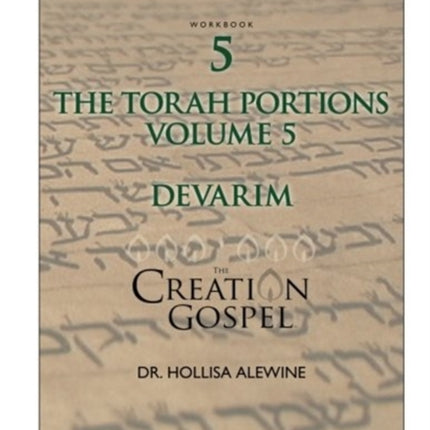 Creation Gospel Workbook Five: Devarim: Volume V