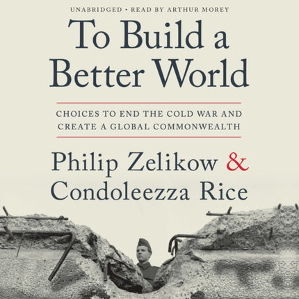 To Build a Better World: Choices to End the Cold