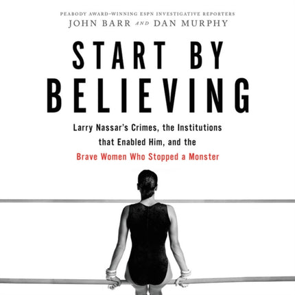 Start by Believing: Larry Nassar's Crimes, the