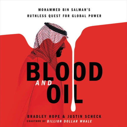 Blood and Oil: Mohammed Bin Salman's Ruthless