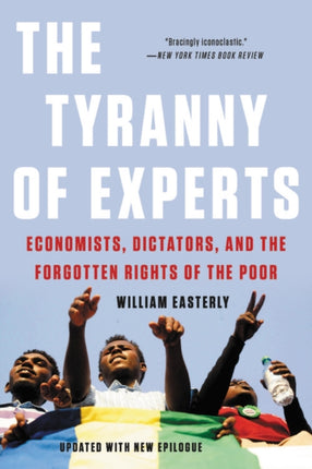 The Tyranny of Experts: Economists, Dictators,