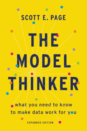 The Model Thinker: What You Need to Know to Make