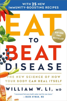 Eat to Beat Disease: The New Science of How Your Body Can Heal Itself