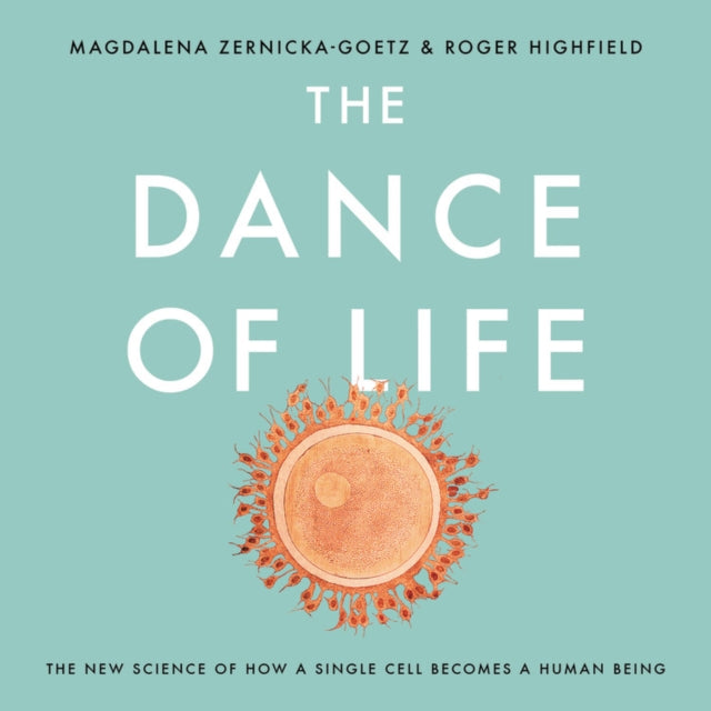 The Dance of Life Lib/E: The New Science of How a