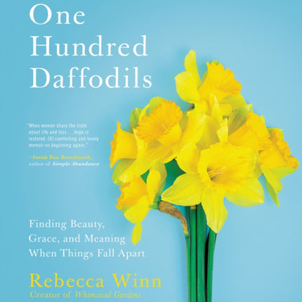 One Hundred Daffodils: Finding Beauty, Grace, and