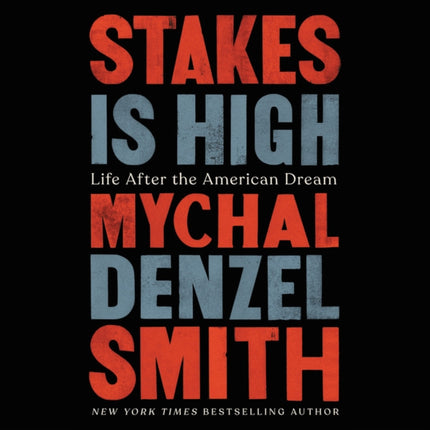 Stakes Is High: Life After the American Dream