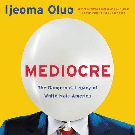 Mediocre: The Dangerous Legacy of White Male