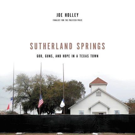 Sutherland Springs: God, Guns, and Hope in a