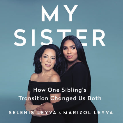 My Sister: How One Sibling's Transition Changed