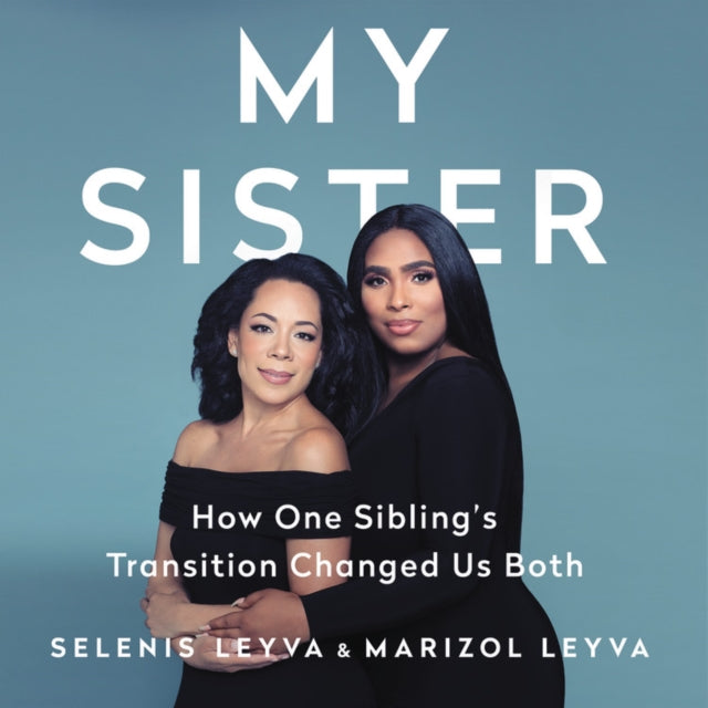 My Sister: How One Sibling's Transition Changed