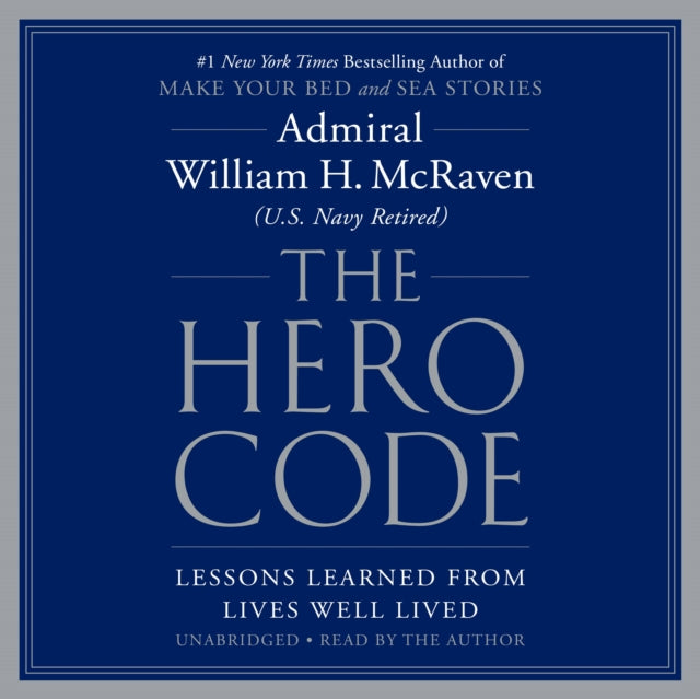 The Hero Code: Lessons Learned from Lives Well Lived