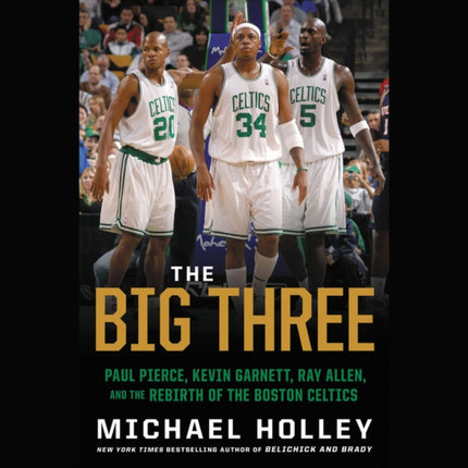 The Big Three: Paul Pierce, Kevin Garnett, Ray
