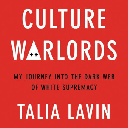 Culture Warlords: My Journey Into the Dark Web of