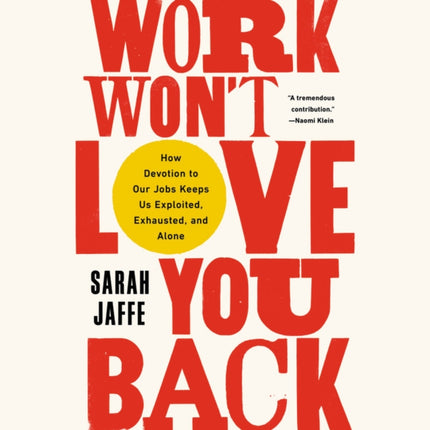 Work Won't Love You Back: How Devotion to Our