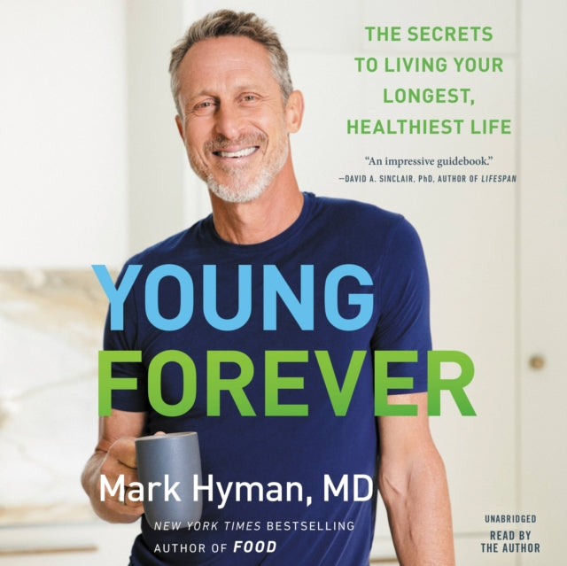 Young Forever: The Secrets to Living Your Longest, Healthiest Life