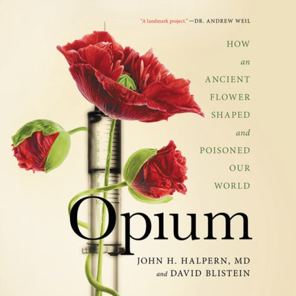 Opium: How an Ancient Flower Shaped and Poisoned