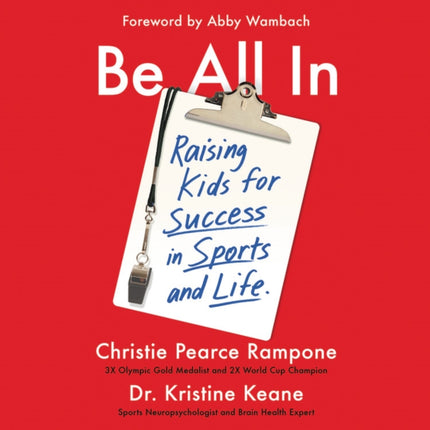 Be All in: Raising Kids for Success in Sports and