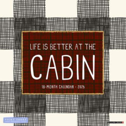 Life Is Better by the Cabin 2025 12 X 12 Wall Calendar