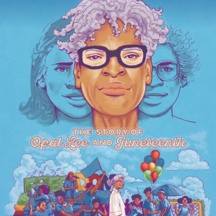 The First Freedom The Story of Opal Lee and Juneteenth