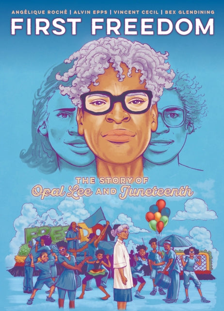 The First Freedom The Story of Opal Lee and Juneteenth