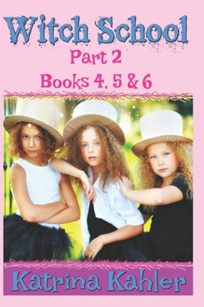 WITCH SCHOOL - Part 2 - Books 4, 5 & 6: Books for