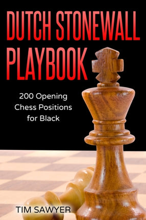 Dutch Stonewall Playbook: 200 Opening Chess Positions for Black