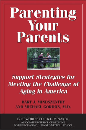 Parenting Your Parents Support Strategies for Meeting the Challenge of Aging in America