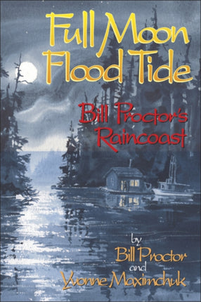 Full Moon, Flood Tide: Bill Proctor's Raincoast