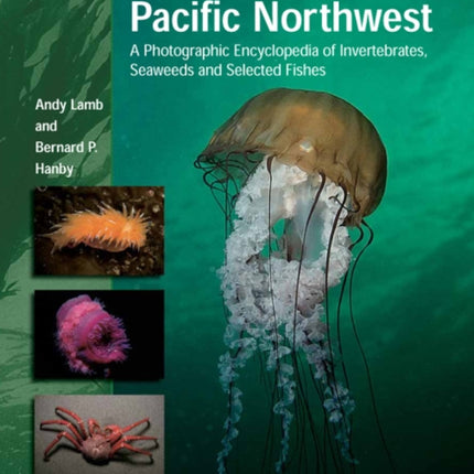 Marine Life of the Pacific Northwest: A Photographic Encyclopedia of Invertebrates, Seaweeds and Selected Fishes