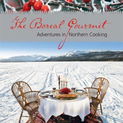 The Boreal Gourmet: Adventures in Northern Cooking