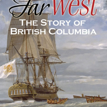 Far West: The Story of British Columbia