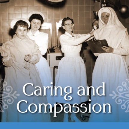 Caring and Compassion: A History of the Sisters of St. Ann in Health Care in British Columbia