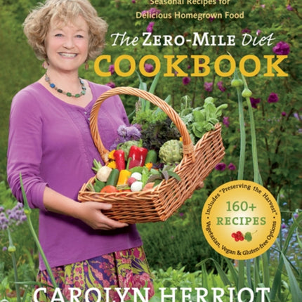 The Zero-Mile Diet Cookbook: Seasonal Recipes for Delicious Homegrown Food