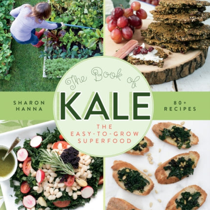 The Book of Kale: The Easy-to-Grow Superfood, 80+ Recipes