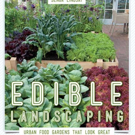 Edible Landscaping: Urban Food Gardens That Look