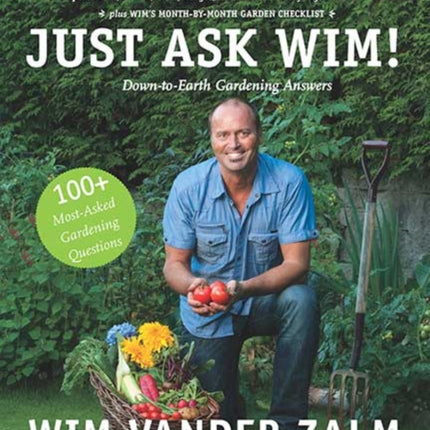 Just Ask Wim!: Down-to-Earth Gardening Answers