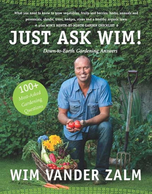 Just Ask Wim!: Down-to-Earth Gardening Answers