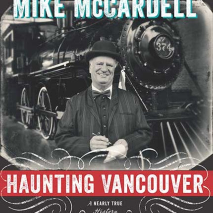 Haunting Vancouver: A Nearly True History