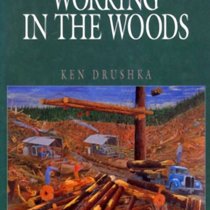 Working in the Woods: A History of Logging on the West Coast