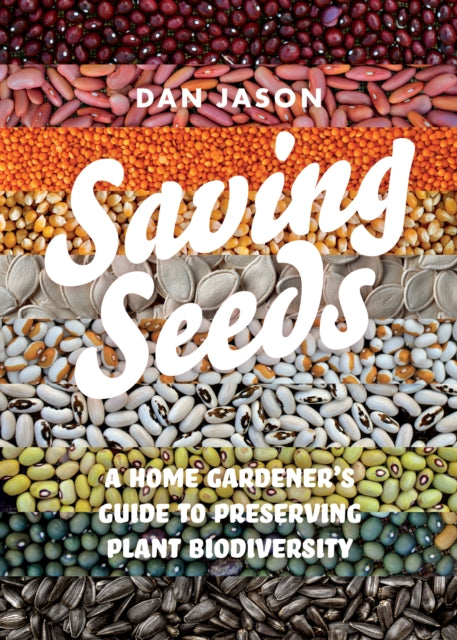 Saving Seeds: A Home Gardener’s Guide to Preserving Plant Biodiversity