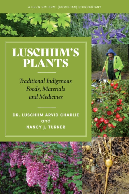 Luschiim’s Plants: Traditional Indigenous Foods, Materials and Medicines