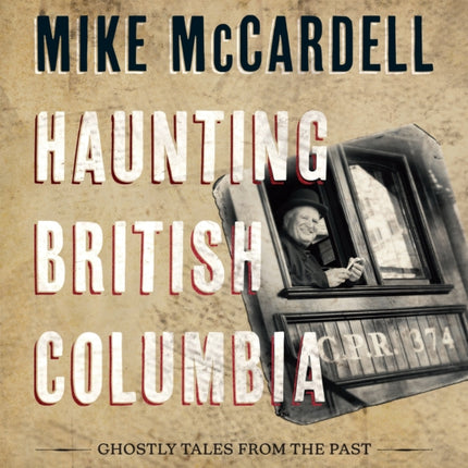 Haunting British Columbia: Ghostly Tales from the Past